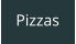 Pizzas